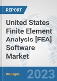 United States Finite Element Analysis [FEA] Software Market: Prospects, Trends Analysis, Market Size and Forecasts up to 2030- Product Image